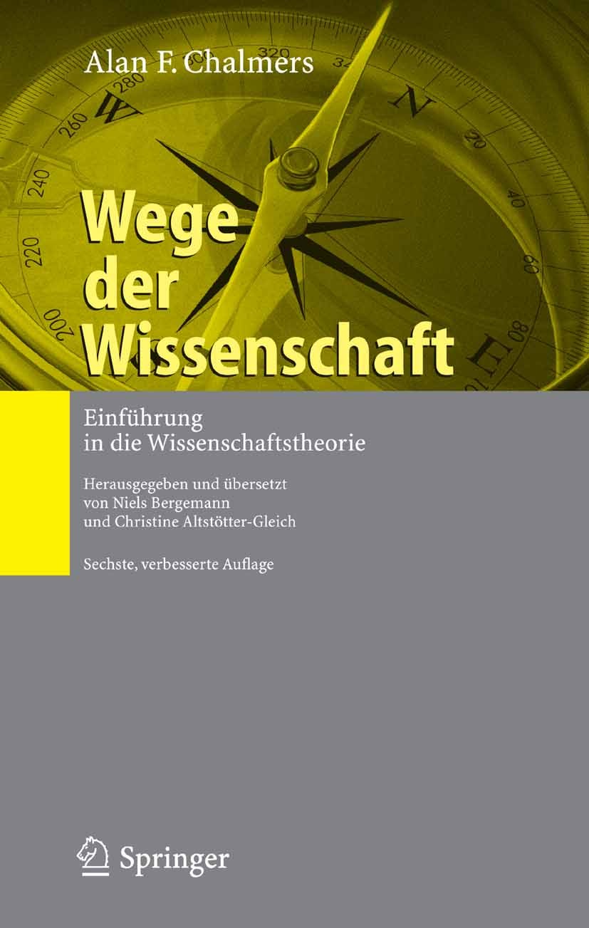Titlebook: Wege der Wissenschaft; Einführung in die Wi Alan F. Chalmers,Niels Bergemann,Christine Altstöt Textbook 2007Latest edition Springer-Verlag Titlebook: Wege der Wissenschaft; Einführung in die Wi Alan F. Chalmers,Niels Bergemann,Christine Altstöt Textbook 2007Latest edition Springer-Verlag