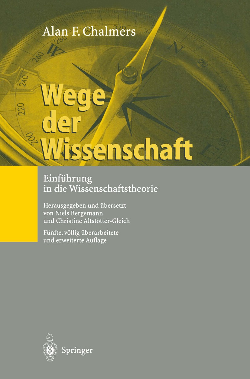 Titlebook: Wege der Wissenschaft; Einführung in die Wi Alan F. Chalmers,Niels Bergemann,Christine Altstöt Textbook 20015th edition Springer-Verlag Ber Titlebook: Wege der Wissenschaft; Einführung in die Wi Alan F. Chalmers,Niels Bergemann,Christine Altstöt Textbook 20015th edition Springer-Verlag Ber