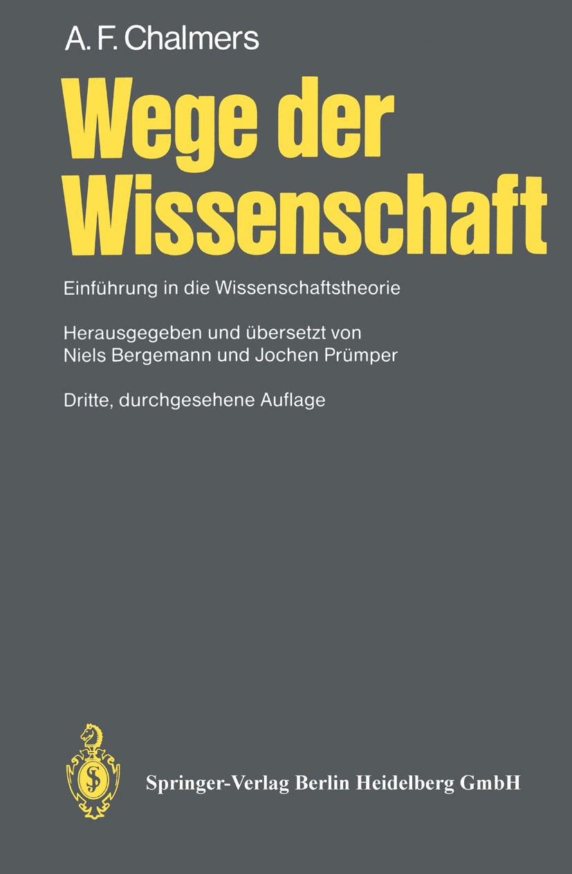Titlebook: Wege der Wissenschaft; Einführung in die Wi Alan F. Chalmers,Niels Bergemann,Jochen Prümper Textbook 19943rd edition Springer-Verlag Berlin Titlebook: Wege der Wissenschaft; Einführung in die Wi Alan F. Chalmers,Niels Bergemann,Jochen Prümper Textbook 19943rd edition Springer-Verlag Berlin