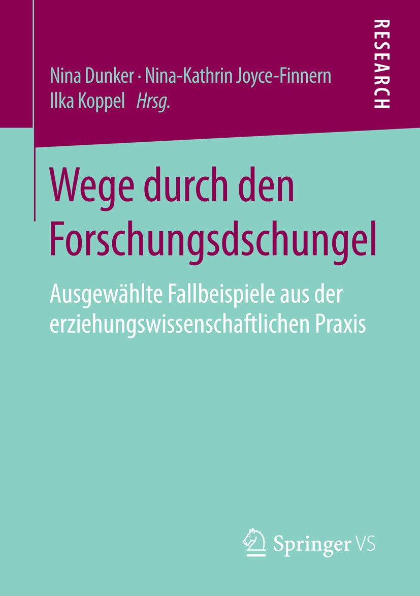 Titlebook: Wege durch den Forschungsdschungel; Ausgewählte Fallbeis Nina Dunker,Nina-Kathrin Joyce-Finnern,llka Koppel Book 2016 Springer Fachmedien W Titlebook: Wege durch den Forschungsdschungel; Ausgewählte Fallbeis Nina Dunker,Nina-Kathrin Joyce-Finnern,llka Koppel Book 2016 Springer Fachmedien W