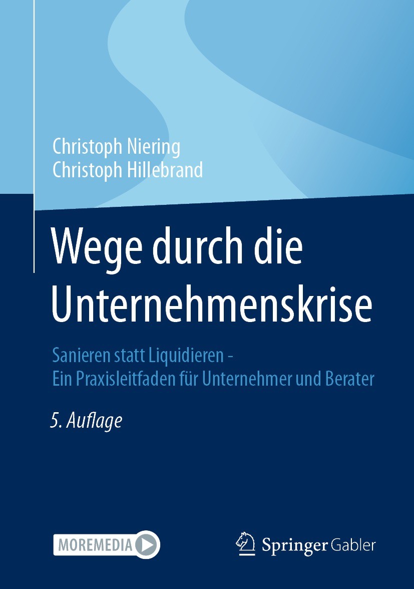 Titlebook: Wege durch die Unternehmenskrise; Sanieren statt Liqui Christoph Niering,Christoph Hillebrand Book 2022Latest edition Springer Fachmedien W Titlebook: Wege durch die Unternehmenskrise; Sanieren statt Liqui Christoph Niering,Christoph Hillebrand Book 2022Latest edition Springer Fachmedien W
