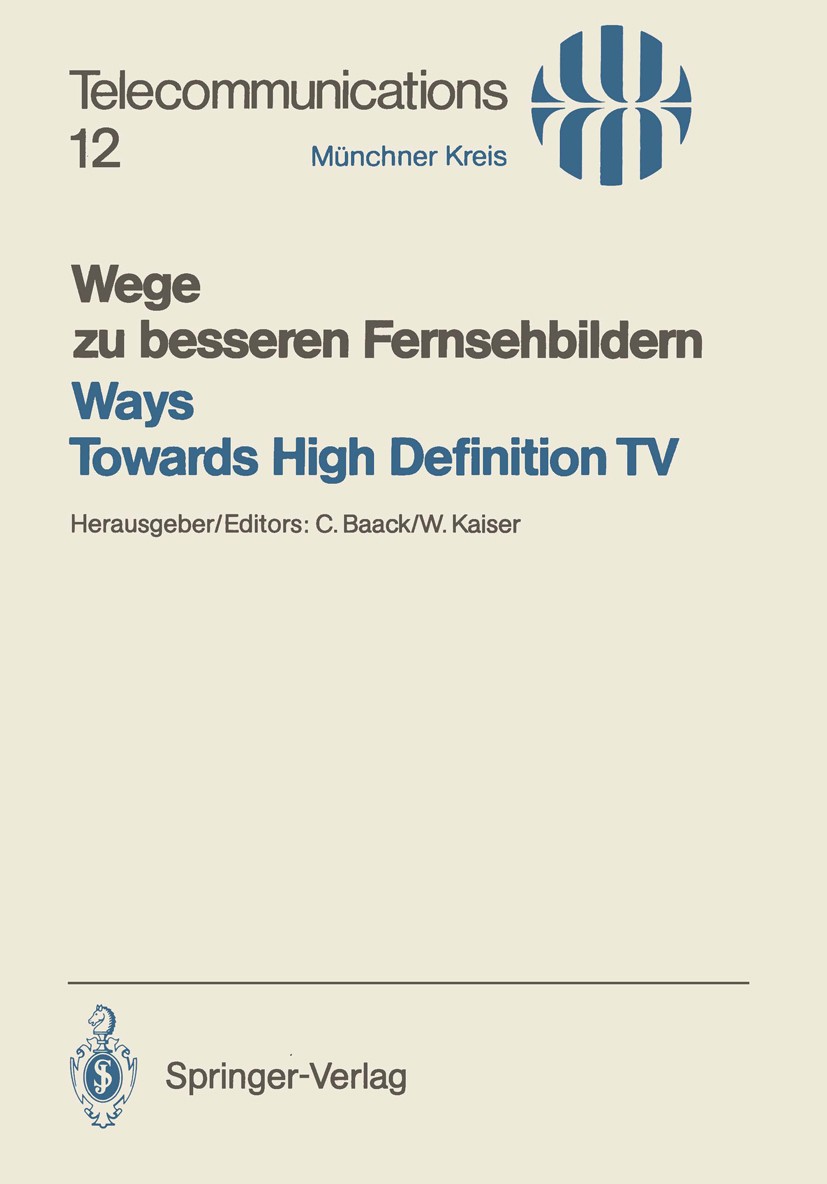 Titlebook: Wege zu besseren Fernsehbildern / Ways Towards High Definition TV; Vorträge des vom 21. Clemens Baack,W. Kaiser Conference proceedings 1987 Titlebook: Wege zu besseren Fernsehbildern / Ways Towards High Definition TV; Vorträge des vom 21. Clemens Baack,W. Kaiser Conference proceedings 1987