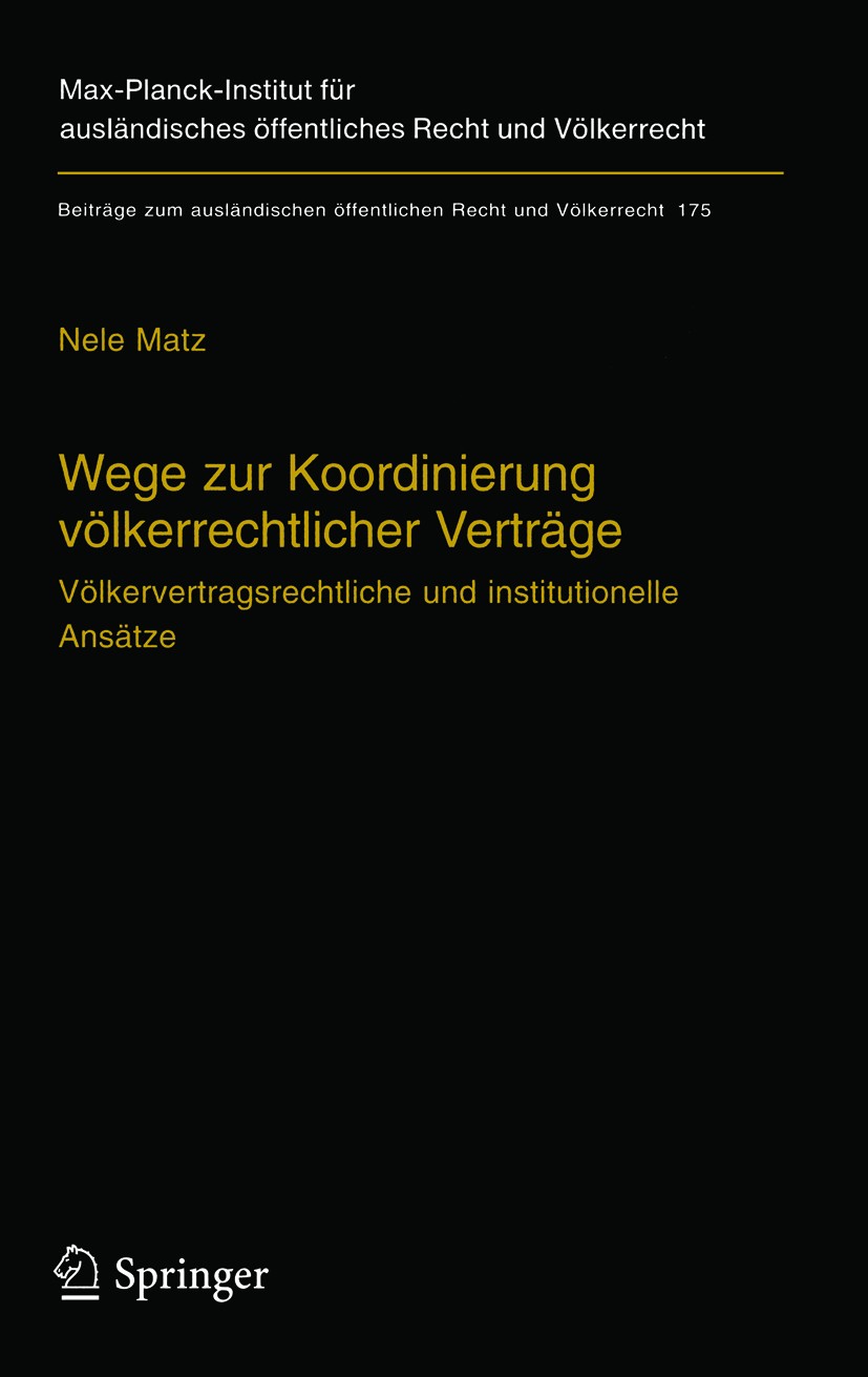 Titlebook: Wege zur Koordinierung völkerrechtlicher Verträge; Völkervertragsrechtl Nele Matz Book 2005 Springer-Verlag Berlin Heidelberg 2005 Governan Titlebook: Wege zur Koordinierung völkerrechtlicher Verträge; Völkervertragsrechtl Nele Matz Book 2005 Springer-Verlag Berlin Heidelberg 2005 Governan