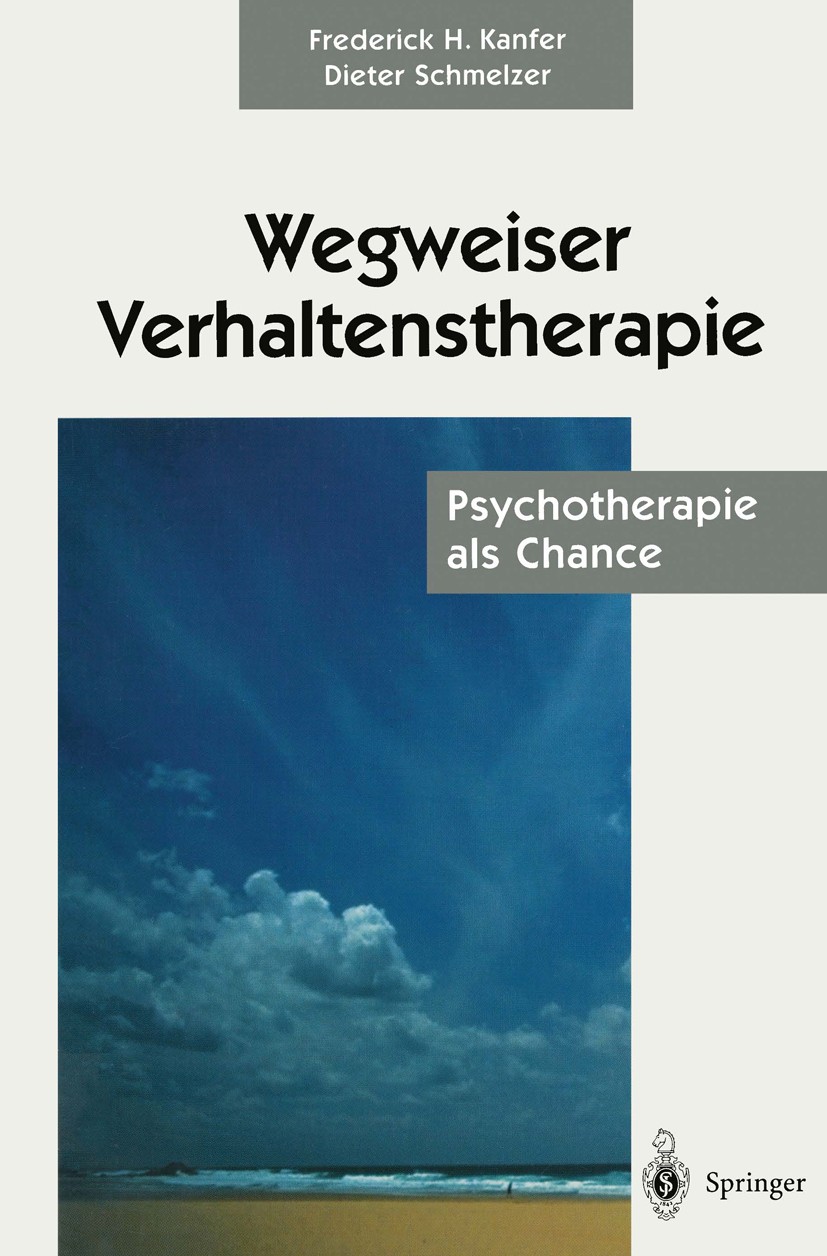 Titlebook: Wegweiser Verhaltenstherapie; Psychotherapie als C Frederick H. Kanfer,Dieter Schmelzer Book 20011st edition Springer-Verlag Berlin Heidelb Titlebook: Wegweiser Verhaltenstherapie; Psychotherapie als C Frederick H. Kanfer,Dieter Schmelzer Book 20011st edition Springer-Verlag Berlin Heidelb