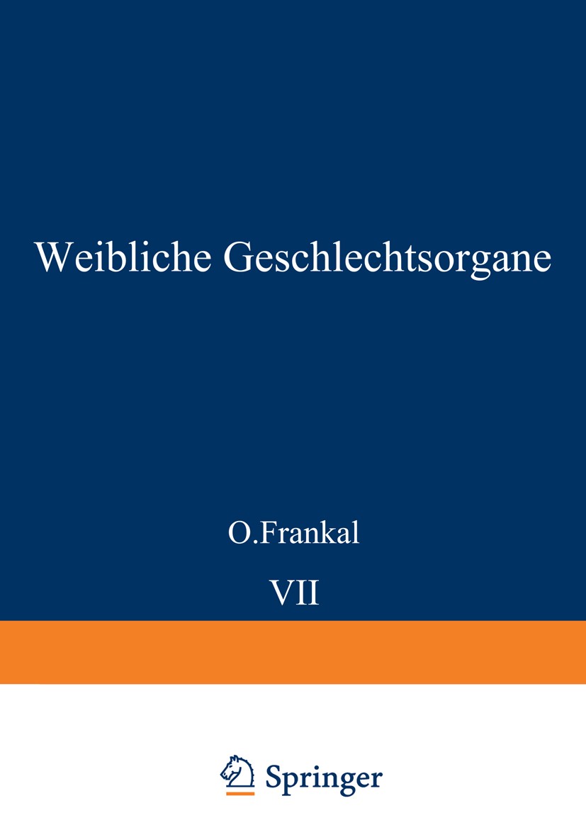 Titlebook: Weibliche Geschlechtsorgane; Uterus und Tuben O. Frankl,K. Kaufmann,O. Schultƶ-Brauns Book 1930 Springer-Verlag Berlin Heidelberg 1930 Eile Titlebook: Weibliche Geschlechtsorgane; Uterus und Tuben O. Frankl,K. Kaufmann,O. Schultƶ-Brauns Book 1930 Springer-Verlag Berlin Heidelberg 1930 Eile