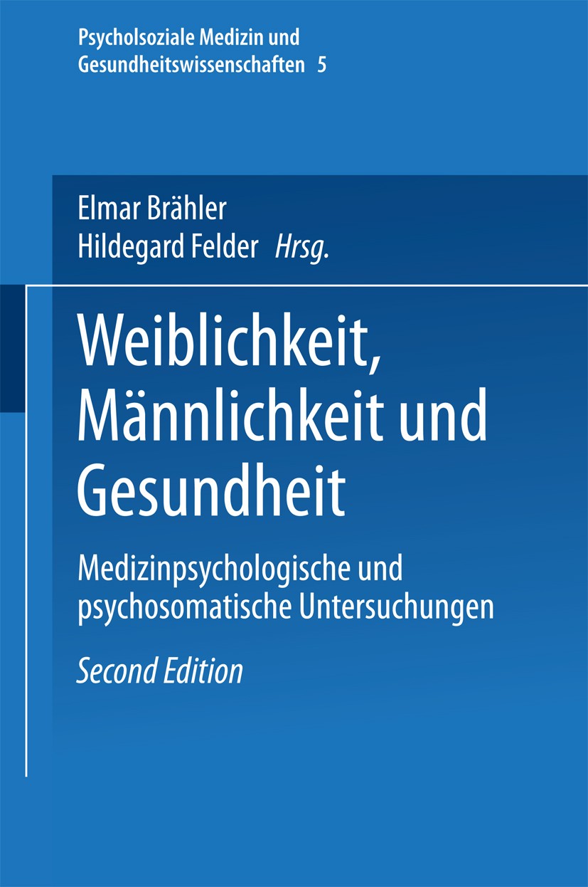 Titlebook: Weiblichkeit, Männlichkeit und Gesundheit; Medizinpsychologisch Elmar Brähler,Hildegard Felder Book 1999Latest edition Springer Fachmedien Titlebook: Weiblichkeit, Männlichkeit und Gesundheit; Medizinpsychologisch Elmar Brähler,Hildegard Felder Book 1999Latest edition Springer Fachmedien