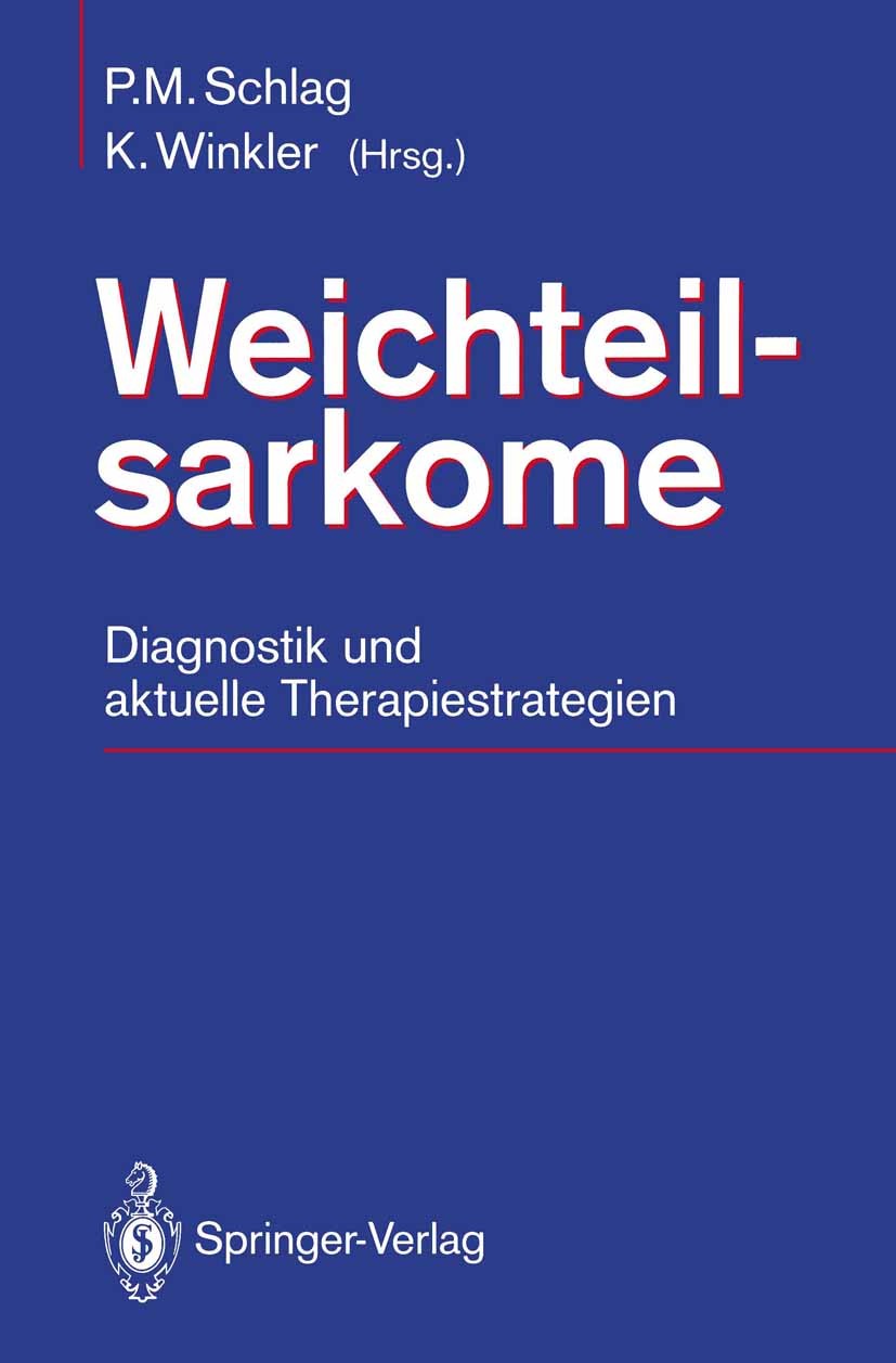Titlebook: Weichteilsarkome; Diagnostik und aktue Peter M. Schlag (Direktor),Kurt Winkler (Direktor) Conference proceedings 1992 Springer-Verlag Berli Titlebook: Weichteilsarkome; Diagnostik und aktue Peter M. Schlag (Direktor),Kurt Winkler (Direktor) Conference proceedings 1992 Springer-Verlag Berli