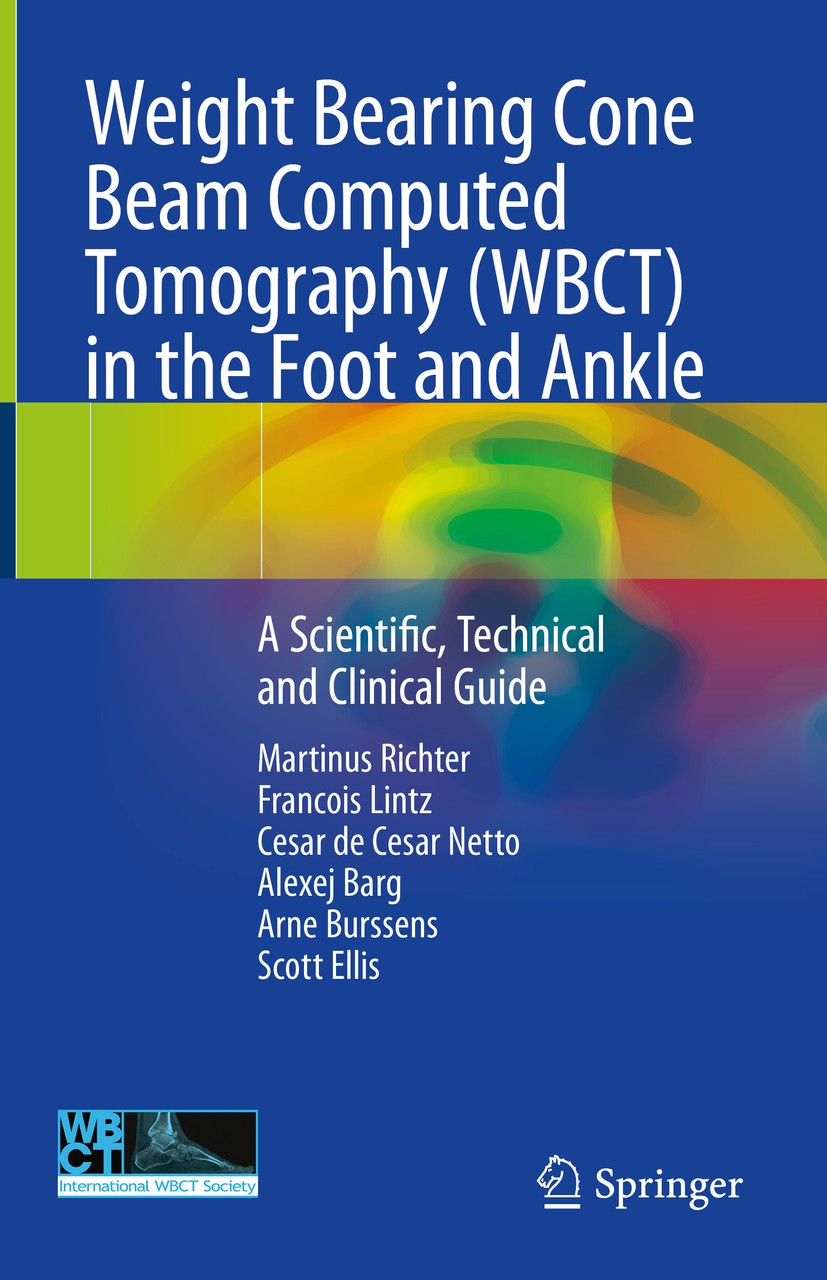 Titlebook: Weight Bearing Cone Beam Computed Tomography (WBCT) in the Foot and Ankle; A Scientific, Techni Martinus Richter,Francois Lintz,Scott Ellis Titlebook: Weight Bearing Cone Beam Computed Tomography (WBCT) in the Foot and Ankle; A Scientific, Techni Martinus Richter,Francois Lintz,Scott Ellis