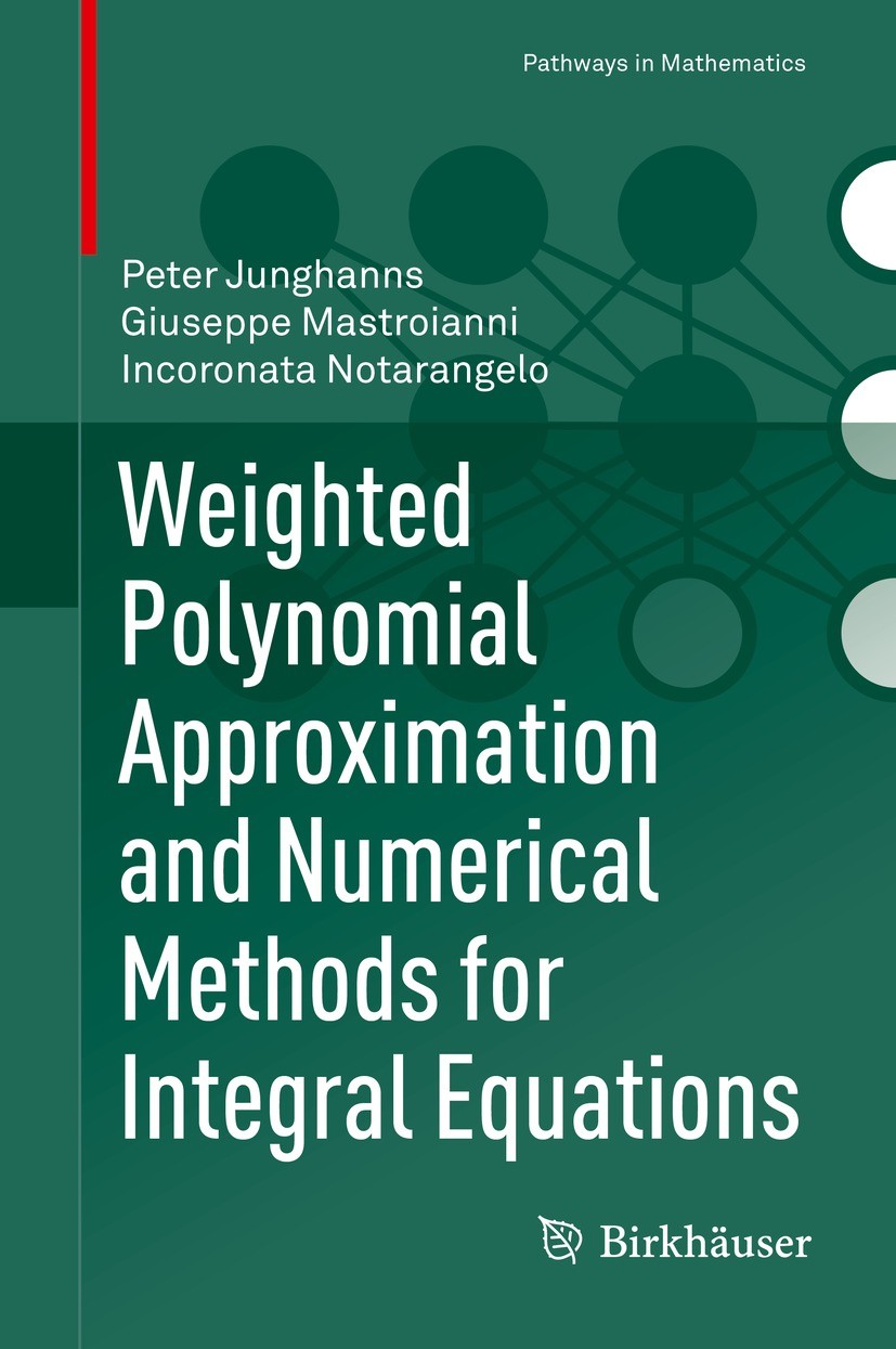 Titlebook: Weighted Polynomial Approximation and Numerical Methods for Integral Equations; Peter Junghanns,Giuseppe Mastroianni,Incoronata No Book 20 Titlebook: Weighted Polynomial Approximation and Numerical Methods for Integral Equations; Peter Junghanns,Giuseppe Mastroianni,Incoronata No Book 20