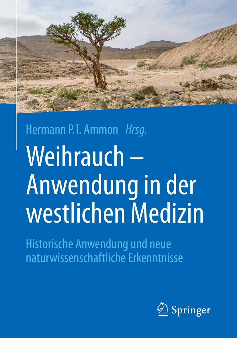 Titlebook: Weihrauch - Anwendung in der westlichen Medizin; Historische Anwendun Hermann P. T. Ammon Book 2018 Springer-Verlag GmbH Deutschland 2018 B Titlebook: Weihrauch - Anwendung in der westlichen Medizin; Historische Anwendun Hermann P. T. Ammon Book 2018 Springer-Verlag GmbH Deutschland 2018 B
