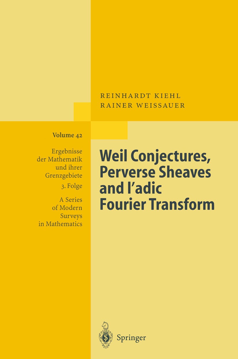 Titlebook: Weil Conjectures, Perverse Sheaves and ℓ-adic Fourier Transform; Reinhardt Kiehl,Rainer Weissauer Book 2001 Springer-Verlag Berlin Heidelb Titlebook: Weil Conjectures, Perverse Sheaves and ℓ-adic Fourier Transform; Reinhardt Kiehl,Rainer Weissauer Book 2001 Springer-Verlag Berlin Heidelb