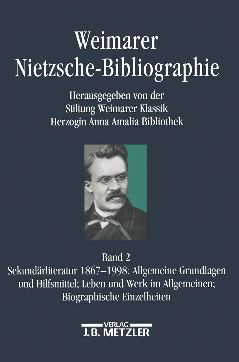 Titlebook: Weimarer Nietzsche-Bibliographie in 5 Bänden; Band 2: Sekundärlite Susanne Jung,Frank Simon-Ritz,Wolfram Wojtecki Book 20021st edition Spri Titlebook: Weimarer Nietzsche-Bibliographie in 5 Bänden; Band 2: Sekundärlite Susanne Jung,Frank Simon-Ritz,Wolfram Wojtecki Book 20021st edition Spri
