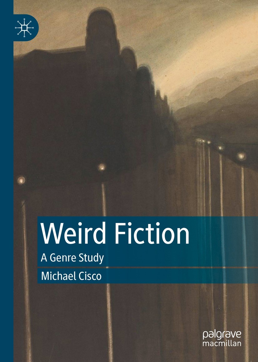 Titlebook: Weird Fiction; A Genre Study Michael Cisco Book 2021 The Editor(s) (if applicable) and The Author(s), under exclusive license to Springer N Titlebook: Weird Fiction; A Genre Study Michael Cisco Book 2021 The Editor(s) (if applicable) and The Author(s), under exclusive license to Springer N