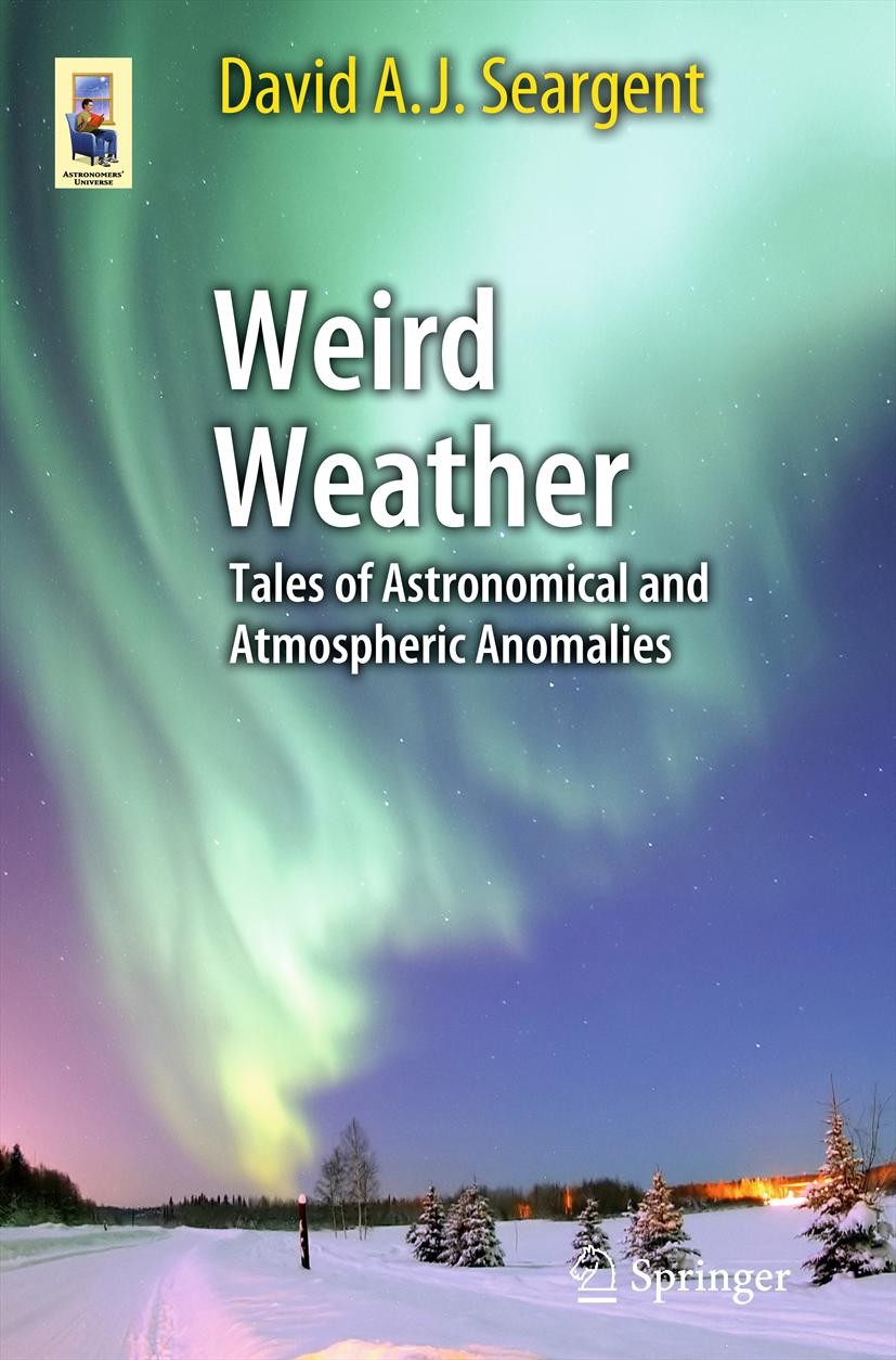Titlebook: Weird Weather; Tales of Astronomica David A. J. Seargent Book 2012 Springer Science+Business Media New York 2012 Astronomical climate drive Titlebook: Weird Weather; Tales of Astronomica David A. J. Seargent Book 2012 Springer Science+Business Media New York 2012 Astronomical climate drive