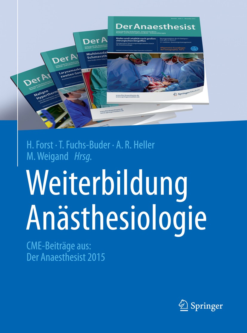 Titlebook: Weiterbildung Anästhesiologie; CME - Beiträge aus: H. Forst,T. Fuchs-Buder,M. Weigand Book 2016 Springer-Verlag Berlin Heidelberg 2016 Fac Titlebook: Weiterbildung Anästhesiologie; CME - Beiträge aus: H. Forst,T. Fuchs-Buder,M. Weigand Book 2016 Springer-Verlag Berlin Heidelberg 2016 Fac