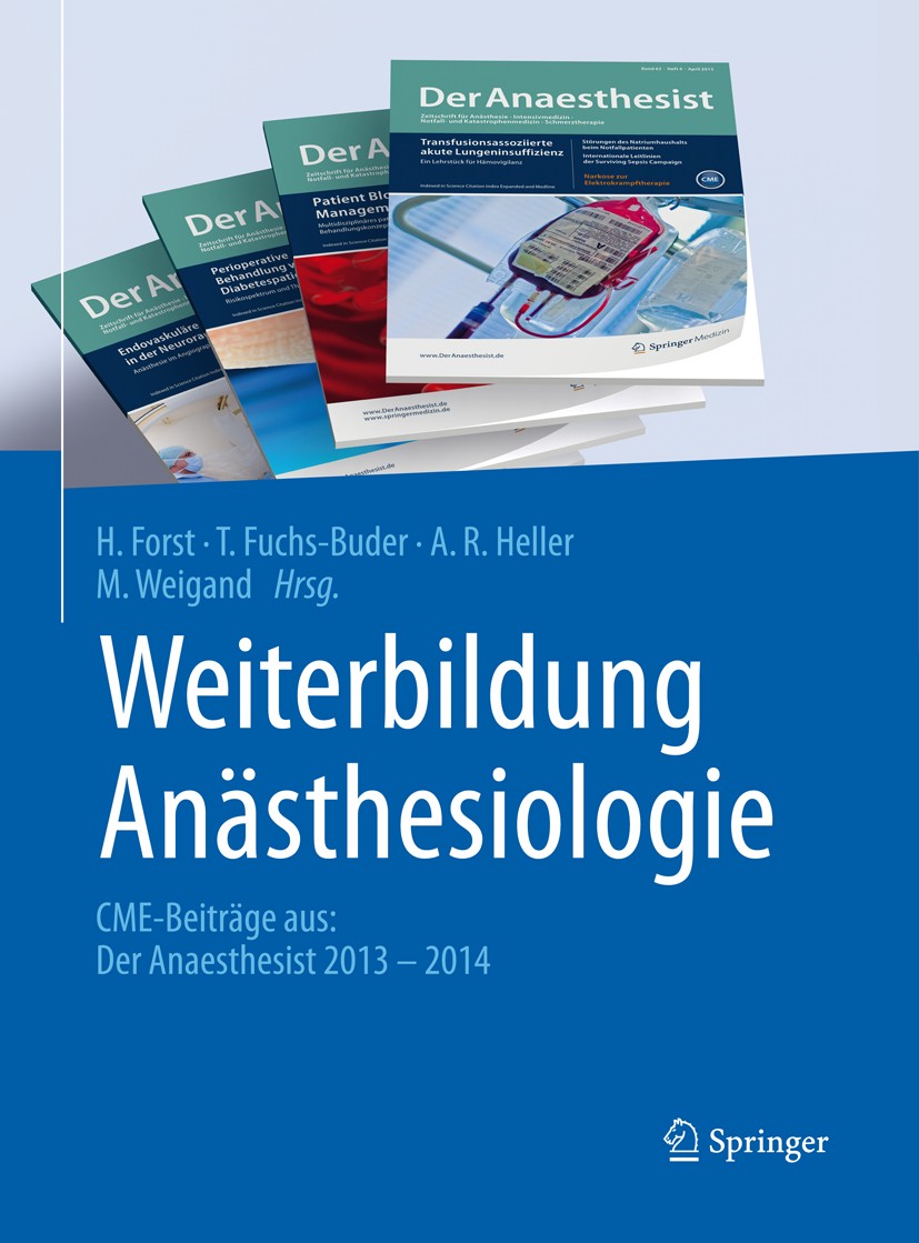 Titlebook: Weiterbildung Anästhesiologie; CME-Beiträge aus: De H. Forst,T. Fuchs-Buder,M. Weigand Book 2015 Springer-Verlag Berlin Heidelberg 2015 CME Titlebook: Weiterbildung Anästhesiologie; CME-Beiträge aus: De H. Forst,T. Fuchs-Buder,M. Weigand Book 2015 Springer-Verlag Berlin Heidelberg 2015 CME
