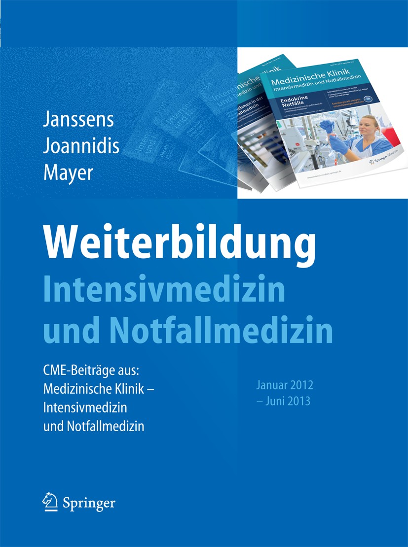 Titlebook: Weiterbildung Intensivmedizin und Notfallmedizin; CME-Beiträge aus: Me U. Janssens,M. Joannidis,A. Mayer Book 2013 Springer-Verlag Berlin H Titlebook: Weiterbildung Intensivmedizin und Notfallmedizin; CME-Beiträge aus: Me U. Janssens,M. Joannidis,A. Mayer Book 2013 Springer-Verlag Berlin H