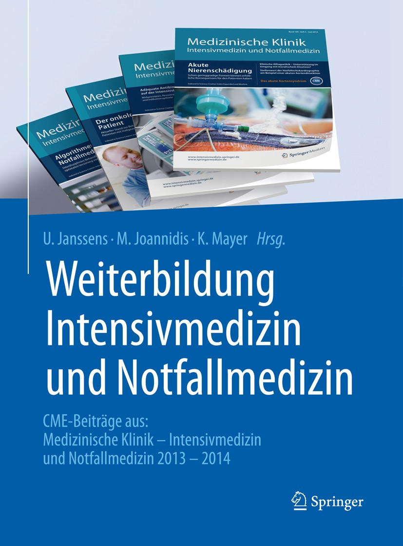Titlebook: Weiterbildung Intensivmedizin und Notfallmedizin; CME-Beitäge aus: Me U. Janssens,M. Joannidis,K. Mayer Book 2015 Springer-Verlag Berlin H Titlebook: Weiterbildung Intensivmedizin und Notfallmedizin; CME-Beitäge aus: Me U. Janssens,M. Joannidis,K. Mayer Book 2015 Springer-Verlag Berlin H