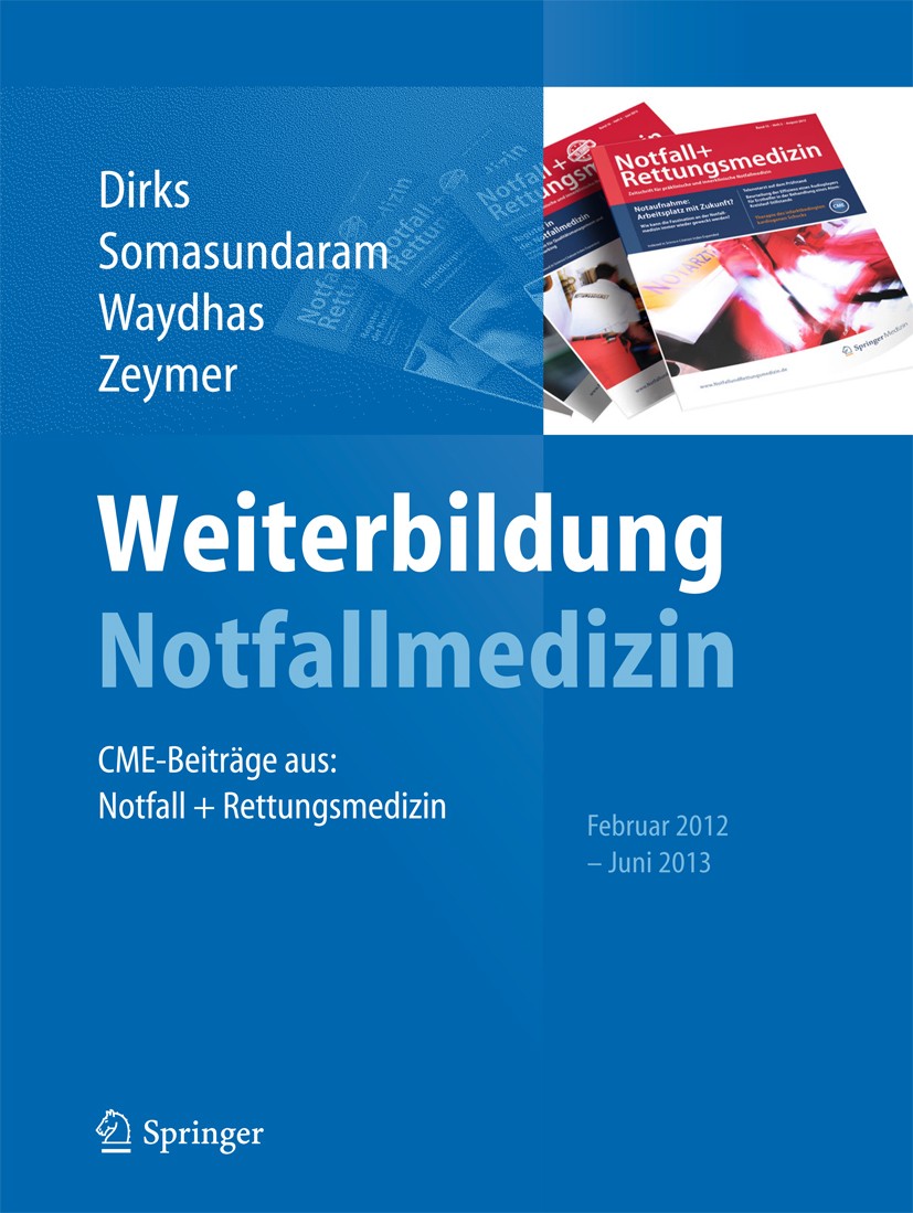 Titlebook: Weiterbildung Notfallmedizin; CME-Beiträge aus: No B. Dirks,R. Somasundaram,U. Zeymer Book 2013 Springer-Verlag Berlin Heidelberg 2013 Anäs Titlebook: Weiterbildung Notfallmedizin; CME-Beiträge aus: No B. Dirks,R. Somasundaram,U. Zeymer Book 2013 Springer-Verlag Berlin Heidelberg 2013 Anäs
