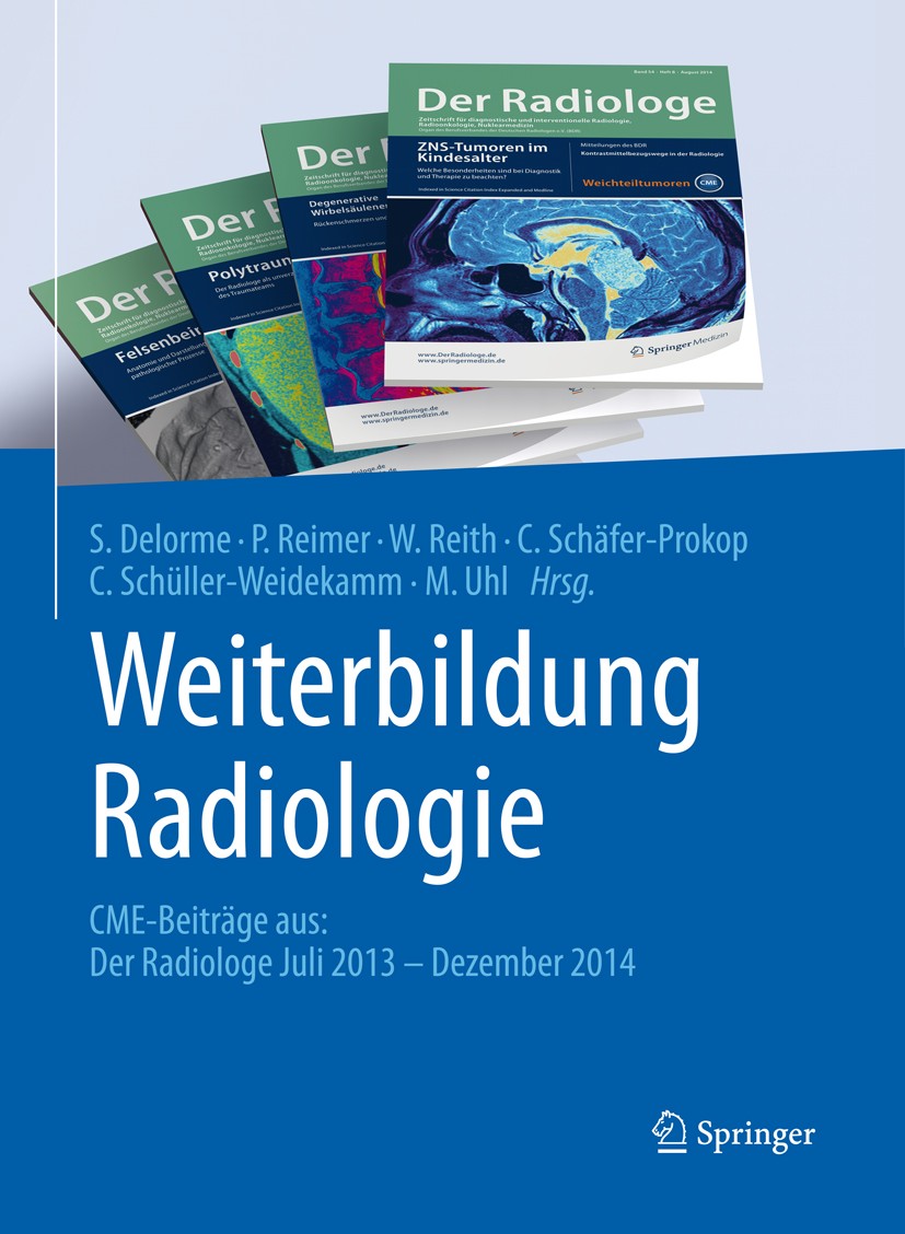 Titlebook: Weiterbildung Radiologie; CME-Beiträge aus: De Stefan Delorme,Peter Reimer,Markus Uhl Book 2015 Springer-Verlag Berlin Heidelberg 2015 CME Titlebook: Weiterbildung Radiologie; CME-Beiträge aus: De Stefan Delorme,Peter Reimer,Markus Uhl Book 2015 Springer-Verlag Berlin Heidelberg 2015 CME