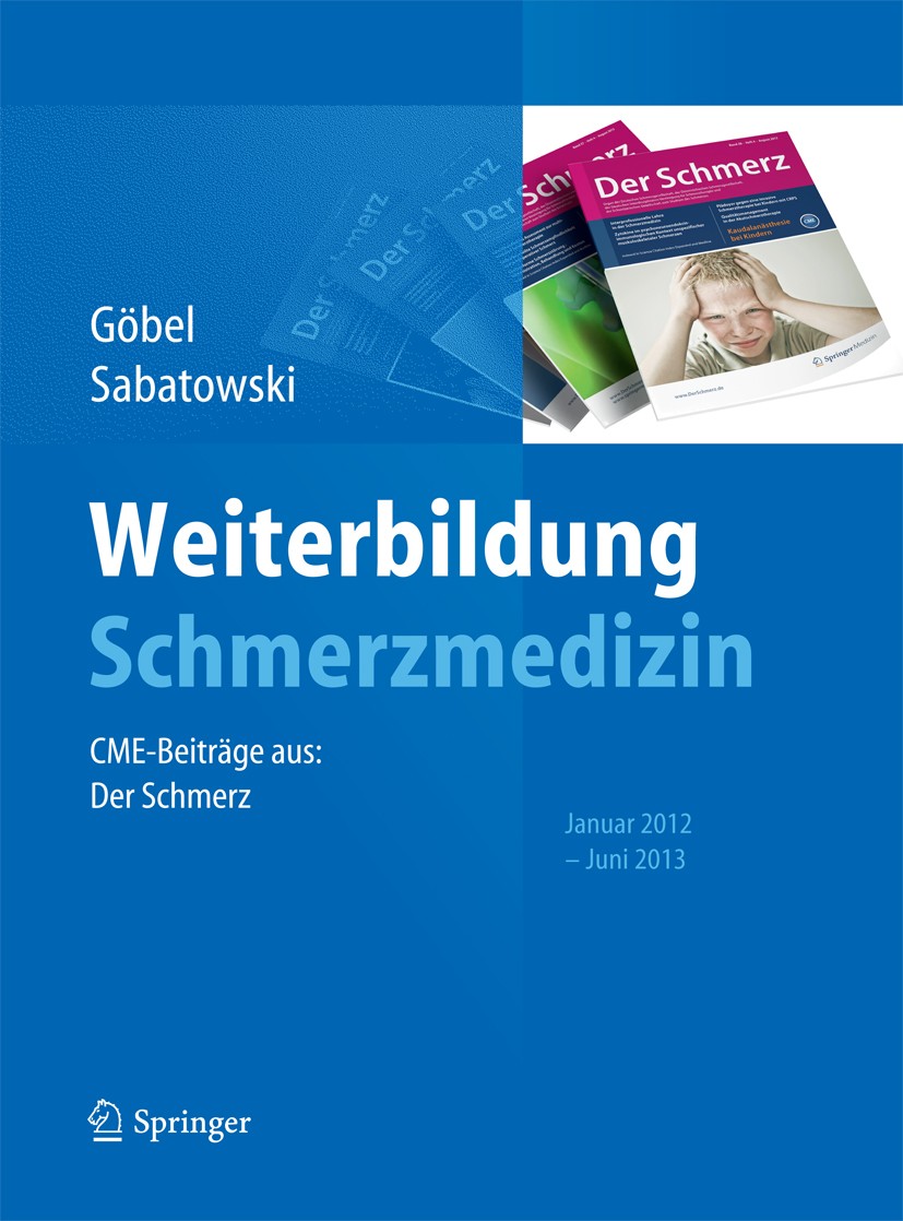 Titlebook: Weiterbildung Schmerzmedizin; CME-Beiträge aus: De H. Göbel,H. Sabatowski Book 2013 Springer-Verlag Berlin Heidelberg 2013 Anästhesie.Schme Titlebook: Weiterbildung Schmerzmedizin; CME-Beiträge aus: De H. Göbel,H. Sabatowski Book 2013 Springer-Verlag Berlin Heidelberg 2013 Anästhesie.Schme