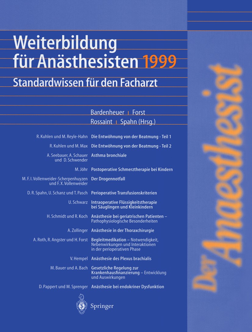 Titlebook: Weiterbildung für Anästhesisten 1999; Standardwissen für d Hubert J. Bardenheuer,Helmuth Forst,Donat R. Spahn Textbook 2000 Springer-Verlag Titlebook: Weiterbildung für Anästhesisten 1999; Standardwissen für d Hubert J. Bardenheuer,Helmuth Forst,Donat R. Spahn Textbook 2000 Springer-Verlag