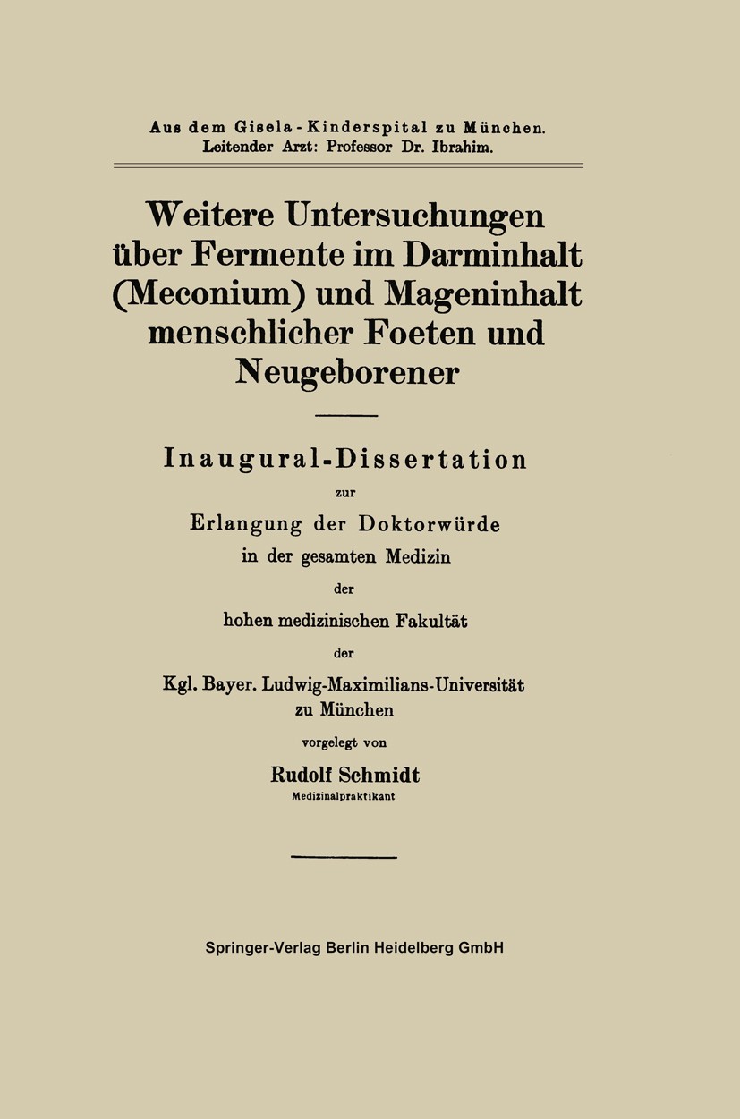 Titlebook: Weitere Untersuchungen über Fermente im Darminhalt (Meconium) und Mageninhalt menschlicher Foeten un; Inaugural-Dissertati Rudolf Schmidt B Titlebook: Weitere Untersuchungen über Fermente im Darminhalt (Meconium) und Mageninhalt menschlicher Foeten un; Inaugural-Dissertati Rudolf Schmidt B