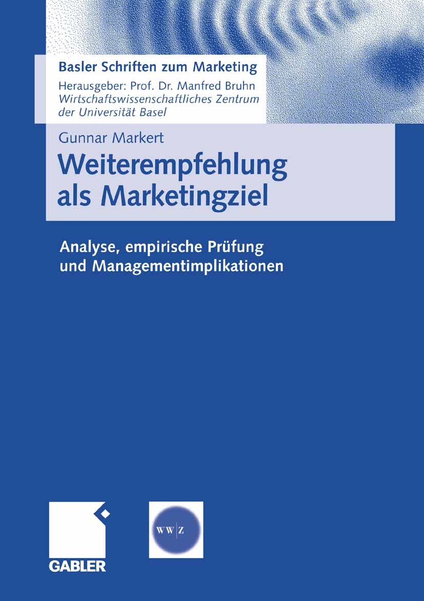 Titlebook: Weiterempfehlung als Marketingziel; Analyse, empirische Gunnar Markert Book 2008 Gabler Verlag | Springer Fachmedien Wiesbaden GmbH, Wiesb Titlebook: Weiterempfehlung als Marketingziel; Analyse, empirische Gunnar Markert Book 2008 Gabler Verlag | Springer Fachmedien Wiesbaden GmbH, Wiesb