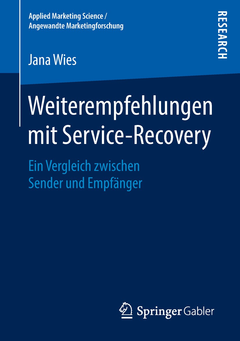 Titlebook: Weiterempfehlungen mit Service-Recovery; Ein Vergleich zwisch Jana Wies Book 2018 Springer Fachmedien Wiesbaden GmbH, ein Teil von Springer Titlebook: Weiterempfehlungen mit Service-Recovery; Ein Vergleich zwisch Jana Wies Book 2018 Springer Fachmedien Wiesbaden GmbH, ein Teil von Springer