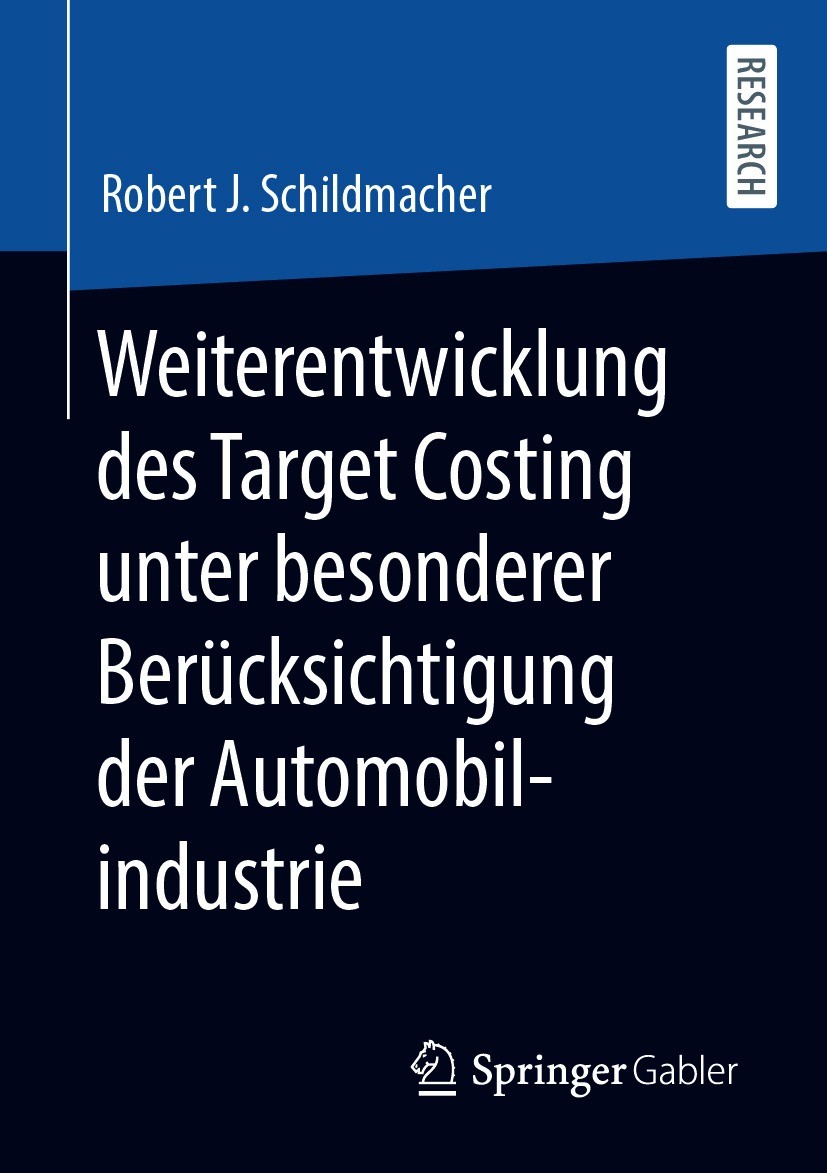 Titlebook: Weiterentwicklung des Target Costing unter besonderer Berücksichtigung der Automobilindustrie; Robert J. Schildmacher Book 2021 Der/die He Titlebook: Weiterentwicklung des Target Costing unter besonderer Berücksichtigung der Automobilindustrie; Robert J. Schildmacher Book 2021 Der/die He