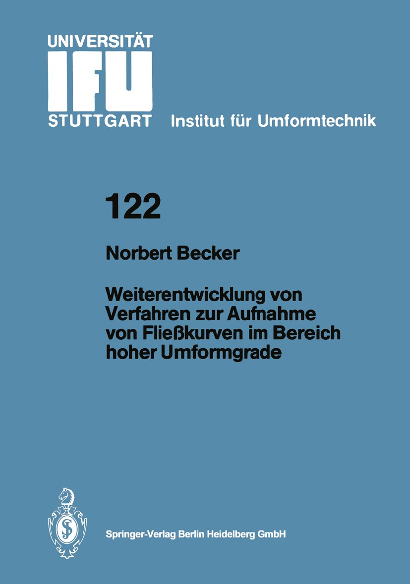 Titlebook: Weiterentwicklung von Verfahren zur Aufnahme von Fließkurven im Bereich hoher Umformgrade; Norbert Becker Book 1994 Springer-Verlag Berlin Titlebook: Weiterentwicklung von Verfahren zur Aufnahme von Fließkurven im Bereich hoher Umformgrade; Norbert Becker Book 1994 Springer-Verlag Berlin