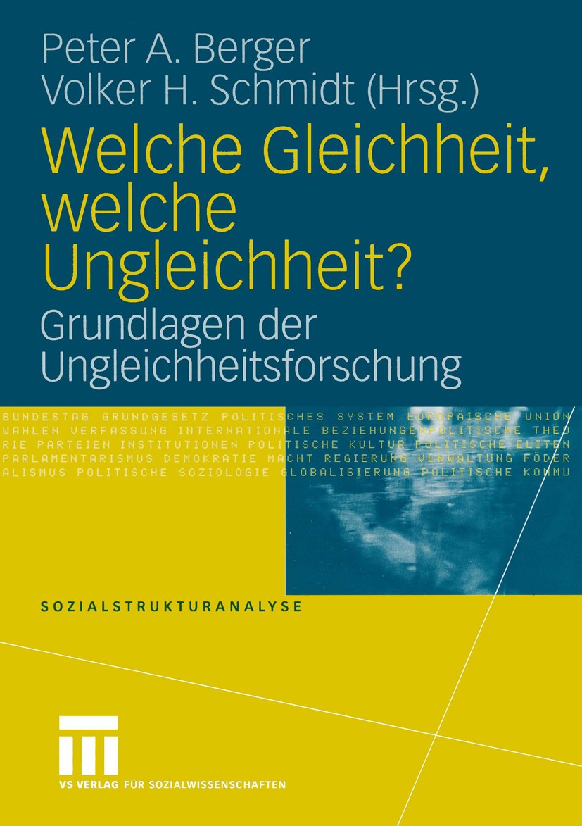 Titlebook: Welche Gleichheit, welche Ungleichheit?; Grundlagen der Ungle Peter A. Berger,Volker H. Schmidt Textbook 2004 VS Verlag für Sozialwissensch Titlebook: Welche Gleichheit, welche Ungleichheit?; Grundlagen der Ungle Peter A. Berger,Volker H. Schmidt Textbook 2004 VS Verlag für Sozialwissensch