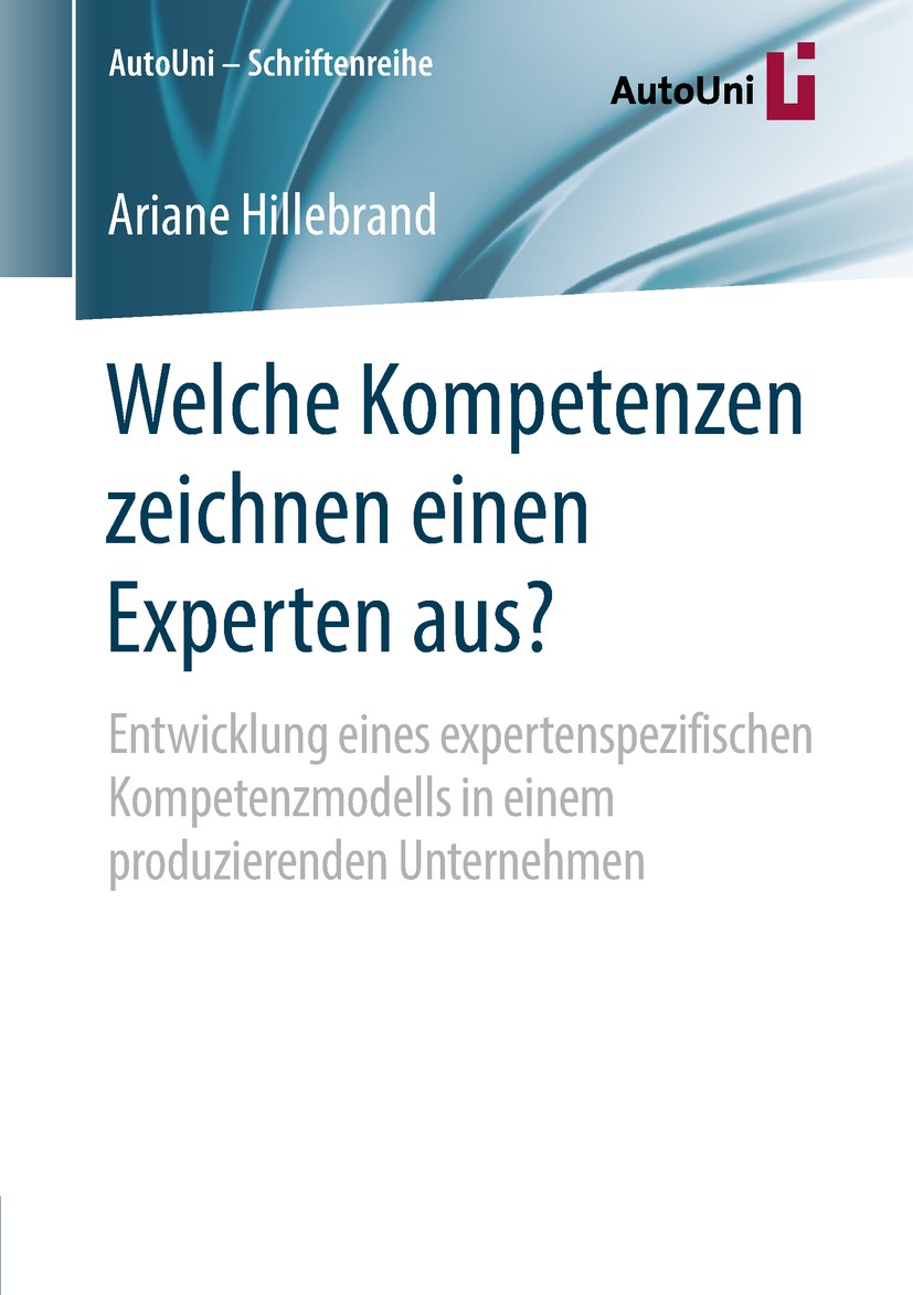 Titlebook: Welche Kompetenzen zeichnen einen Experten aus?; Entwicklung eines ex Ariane Hillebrand Book 2018 Springer Fachmedien Wiesbaden GmbH, ein T Titlebook: Welche Kompetenzen zeichnen einen Experten aus?; Entwicklung eines ex Ariane Hillebrand Book 2018 Springer Fachmedien Wiesbaden GmbH, ein T