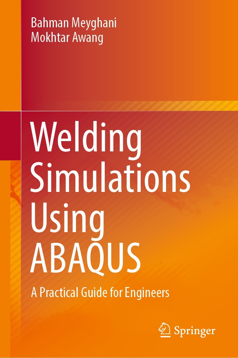 Titlebook: Welding Simulations Using ABAQUS; A Practical Guide fo Bahman Meyghani,Mokhtar Awang Book 2022 The Editor(s) (if applicable) and The Author Titlebook: Welding Simulations Using ABAQUS; A Practical Guide fo Bahman Meyghani,Mokhtar Awang Book 2022 The Editor(s) (if applicable) and The Author