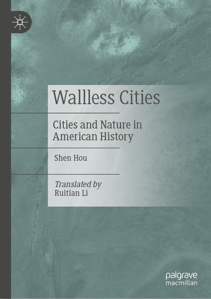 Titlebook: Wallless Cities; Cities and Nature in Shen Hou Book 2024 Sichuan People‘s Publishing House 2024 US history.Urban history.Human and nature.s Titlebook: Wallless Cities; Cities and Nature in Shen Hou Book 2024 Sichuan People‘s Publishing House 2024 US history.Urban history.Human and nature.s