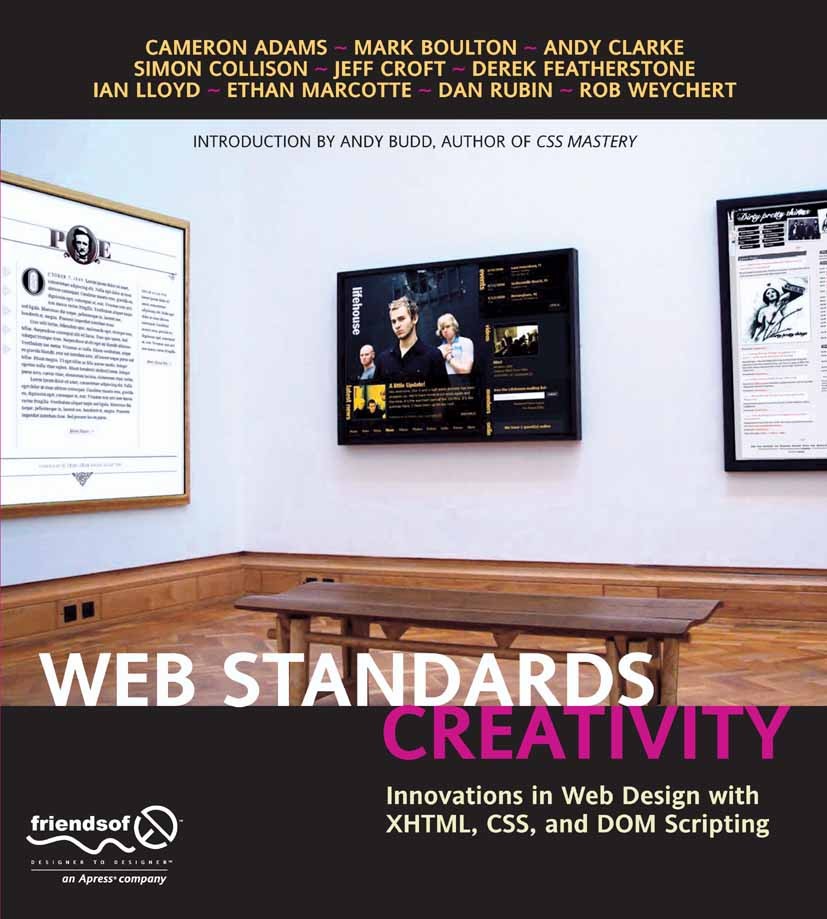 Titlebook: Web Standards Creativity; Innovations in Web D Cameron Adams,Mark Boulton,Rob Weychert Book 2007 The Author(s) 2007 Accessibility.CSS.DOM.F Titlebook: Web Standards Creativity; Innovations in Web D Cameron Adams,Mark Boulton,Rob Weychert Book 2007 The Author(s) 2007 Accessibility.CSS.DOM.F