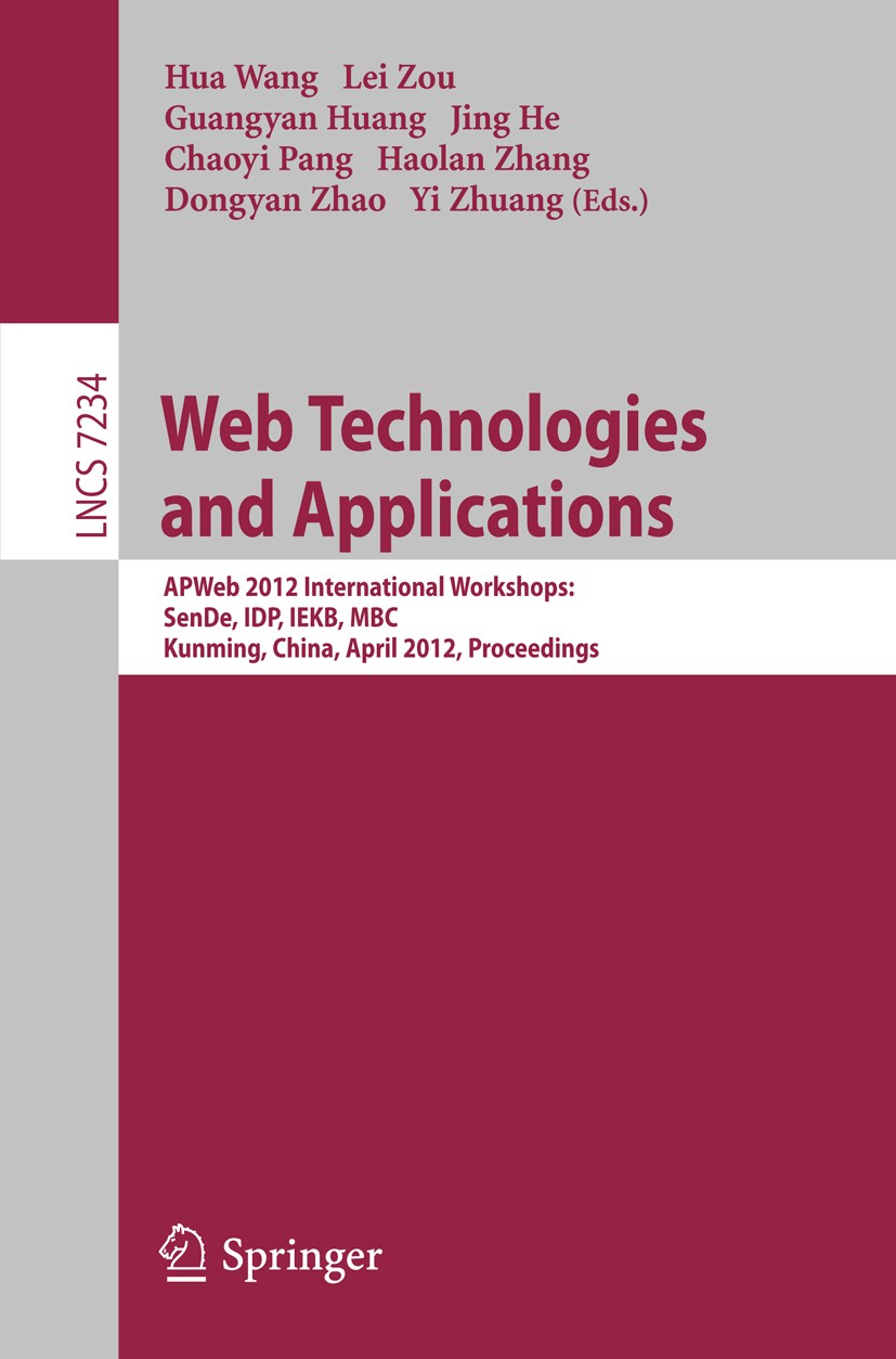 Titlebook: Web Technologies and Applications; APWeb 2012 Internati Hua Wang,Lei Zou,Zhuang Yi Conference proceedings 2012 Springer-Verlag Berlin Heide Titlebook: Web Technologies and Applications; APWeb 2012 Internati Hua Wang,Lei Zou,Zhuang Yi Conference proceedings 2012 Springer-Verlag Berlin Heide