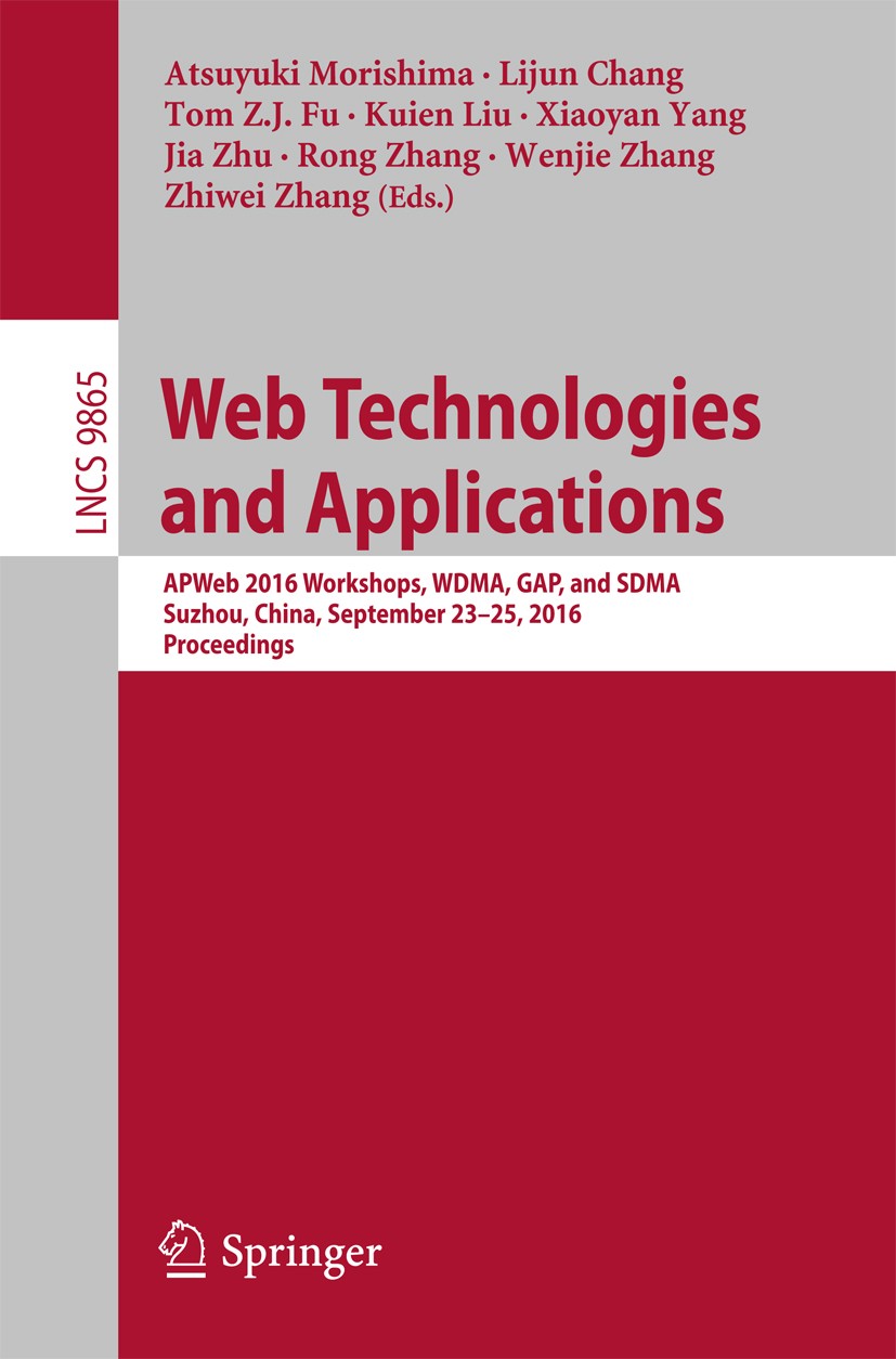 Titlebook: Web Technologies and Applications; APWeb 2016 Workshops Atsuyuki Morishima,Rong Zhang,Zhiwei Zhang Conference proceedings 2016 Springer Int Titlebook: Web Technologies and Applications; APWeb 2016 Workshops Atsuyuki Morishima,Rong Zhang,Zhiwei Zhang Conference proceedings 2016 Springer Int