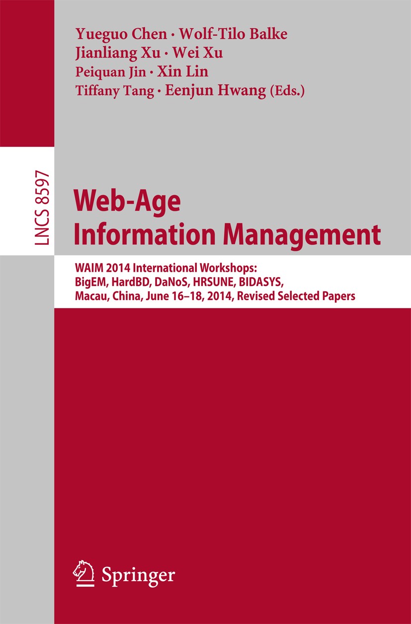 Titlebook: Web-Age Information Management; WAIM 2014 Internatio Yueguo Chen,Wolf-Tilo Balke,Eenjun Hwang Conference proceedings 2014 Springer Internat Titlebook: Web-Age Information Management; WAIM 2014 Internatio Yueguo Chen,Wolf-Tilo Balke,Eenjun Hwang Conference proceedings 2014 Springer Internat