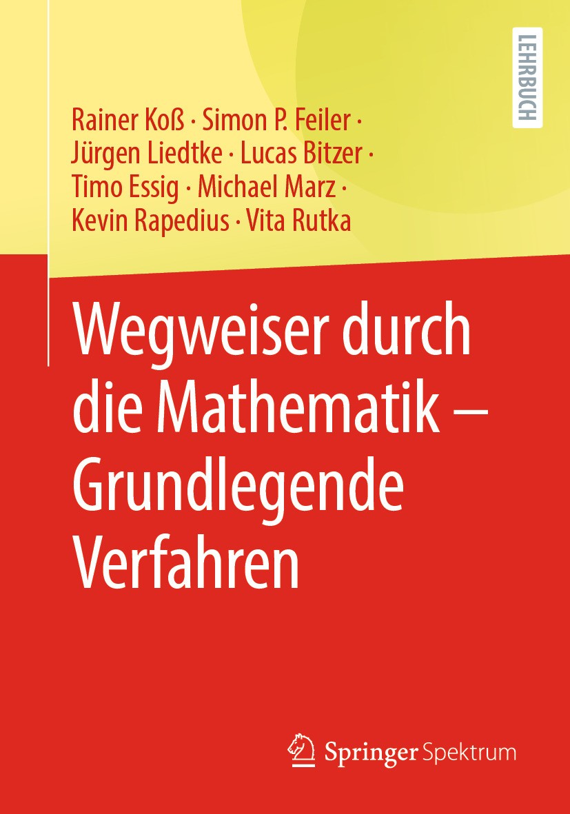 Titlebook: Wegweiser durch die Mathematik – Grundlegende Verfahren; Rainer Koß,Simon P. Feiler,Vita Rutka Textbook 2024 Karlsruher Inst. für Technolo Titlebook: Wegweiser durch die Mathematik – Grundlegende Verfahren; Rainer Koß,Simon P. Feiler,Vita Rutka Textbook 2024 Karlsruher Inst. für Technolo