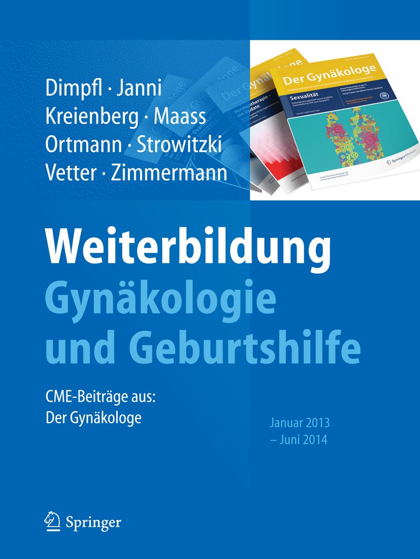 Titlebook: Weiterbildung Gynäkologie und Geburtshilfe; CME-Beiträge aus: De Thomas Dimpfl,Wolfgang Janni,Roland Zimmermann Book 2015 Springer-Verlag B Titlebook: Weiterbildung Gynäkologie und Geburtshilfe; CME-Beiträge aus: De Thomas Dimpfl,Wolfgang Janni,Roland Zimmermann Book 2015 Springer-Verlag B