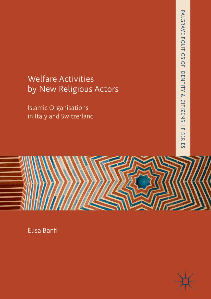 Titlebook: Welfare Activities by New Religious Actors ; Islamic Organisation Elisa Banfi Book 2018 The Editor(s) (if applicable) and The Author(s) 201 Titlebook: Welfare Activities by New Religious Actors ; Islamic Organisation Elisa Banfi Book 2018 The Editor(s) (if applicable) and The Author(s) 201
