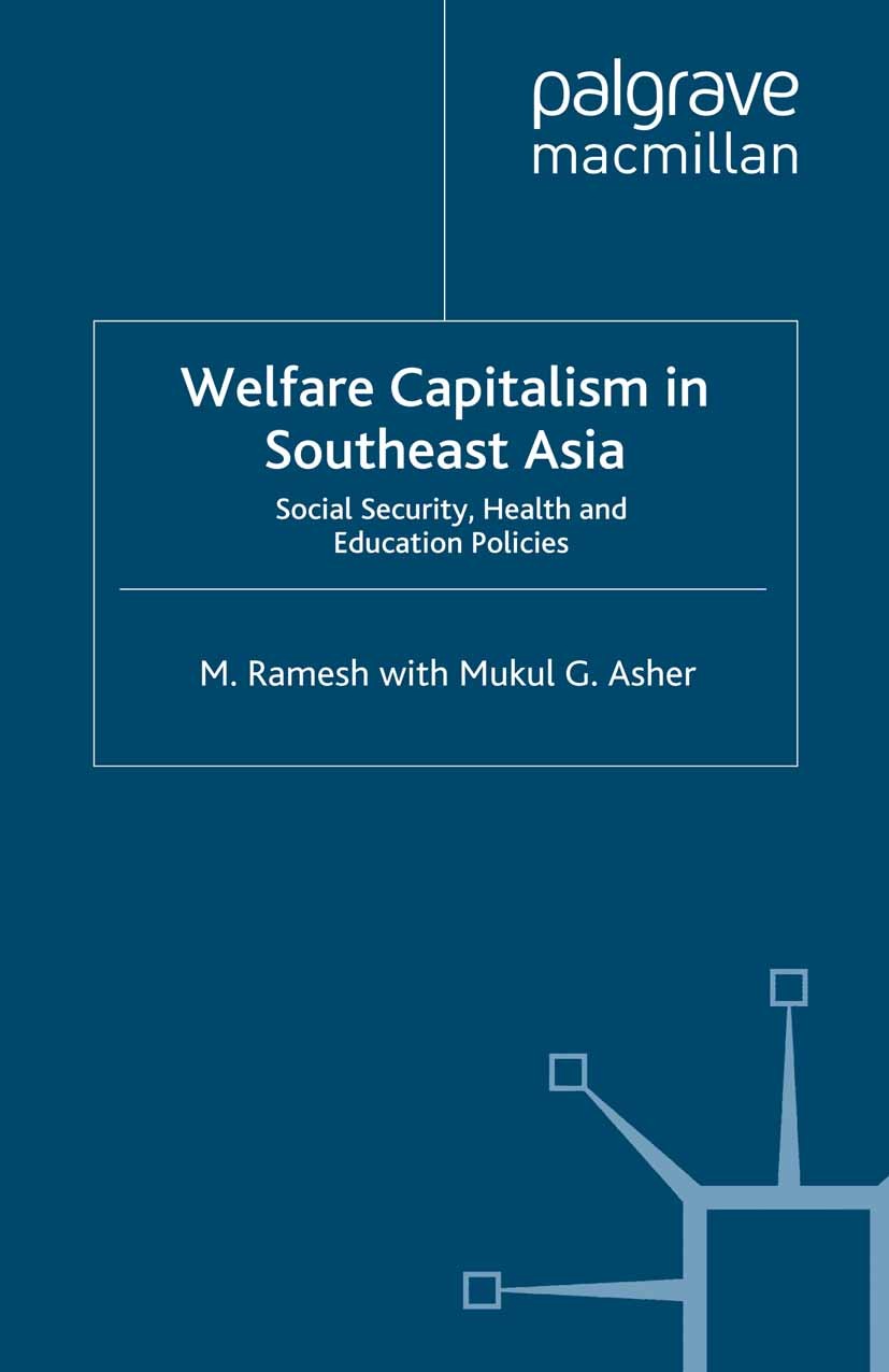Titlebook: Welfare Capitalism in Southeast Asia; Social Security, Hea M. Ramesh,Mukul G. Asher Book 2000 Palgrave Macmillan, a division of Macmillan P Titlebook: Welfare Capitalism in Southeast Asia; Social Security, Hea M. Ramesh,Mukul G. Asher Book 2000 Palgrave Macmillan, a division of Macmillan P