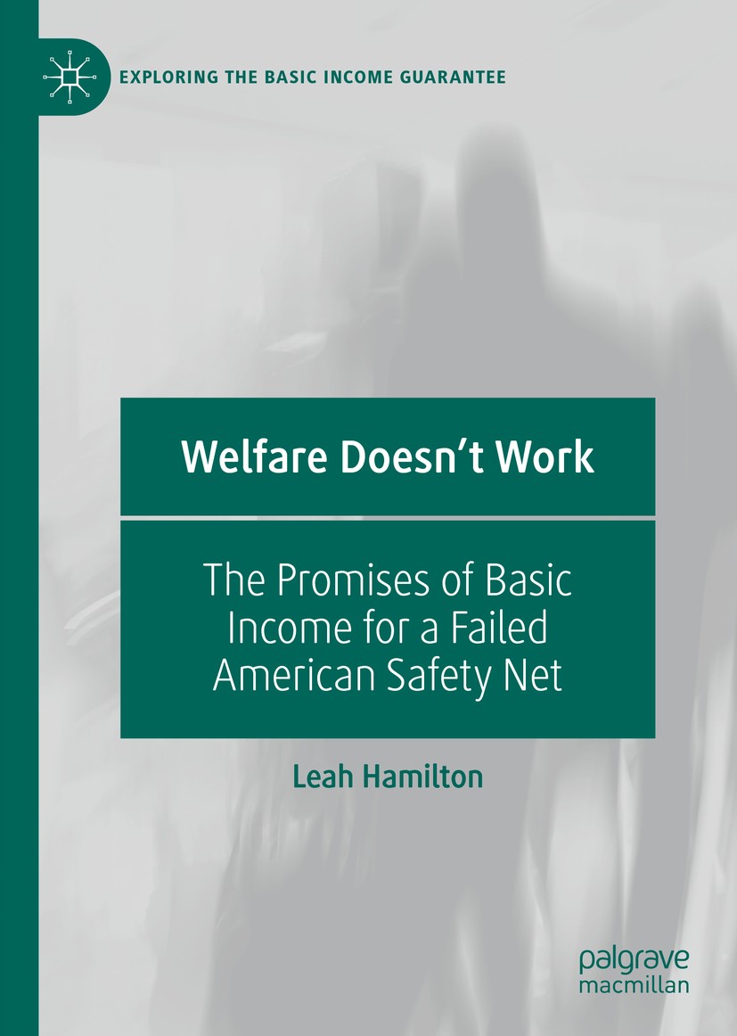 Titlebook: Welfare Doesn‘t Work; The Promises of Basi Leah Hamilton Book 2020 The Editor(s) (if applicable) and The Author(s), under exclusive license Titlebook: Welfare Doesn‘t Work; The Promises of Basi Leah Hamilton Book 2020 The Editor(s) (if applicable) and The Author(s), under exclusive license