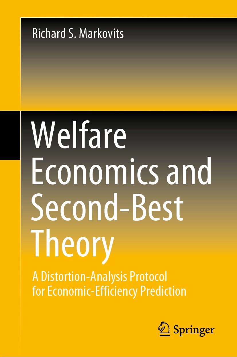 Titlebook: Welfare Economics and Second-Best Theory; A Distortion-Analysi Richard S. Markovits Textbook 2020 Springer Nature Switzerland AG 2020 Secon Titlebook: Welfare Economics and Second-Best Theory; A Distortion-Analysi Richard S. Markovits Textbook 2020 Springer Nature Switzerland AG 2020 Secon