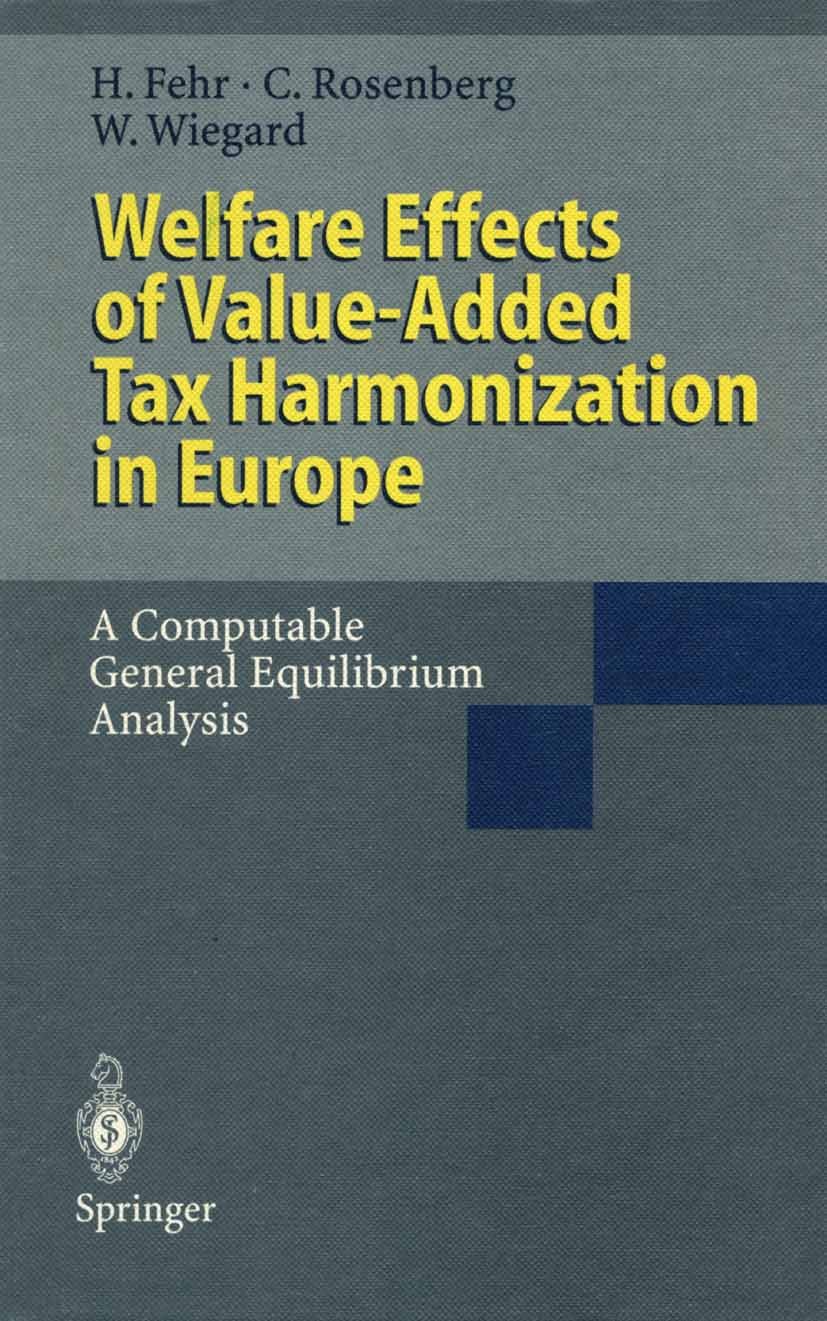 Titlebook: Welfare Effects of Value-Added Tax Harmonization in Europe; A Computable General Hans Fehr,Christoph Rosenberg,Wolfgang Wiegard Book 1995 S Titlebook: Welfare Effects of Value-Added Tax Harmonization in Europe; A Computable General Hans Fehr,Christoph Rosenberg,Wolfgang Wiegard Book 1995 S