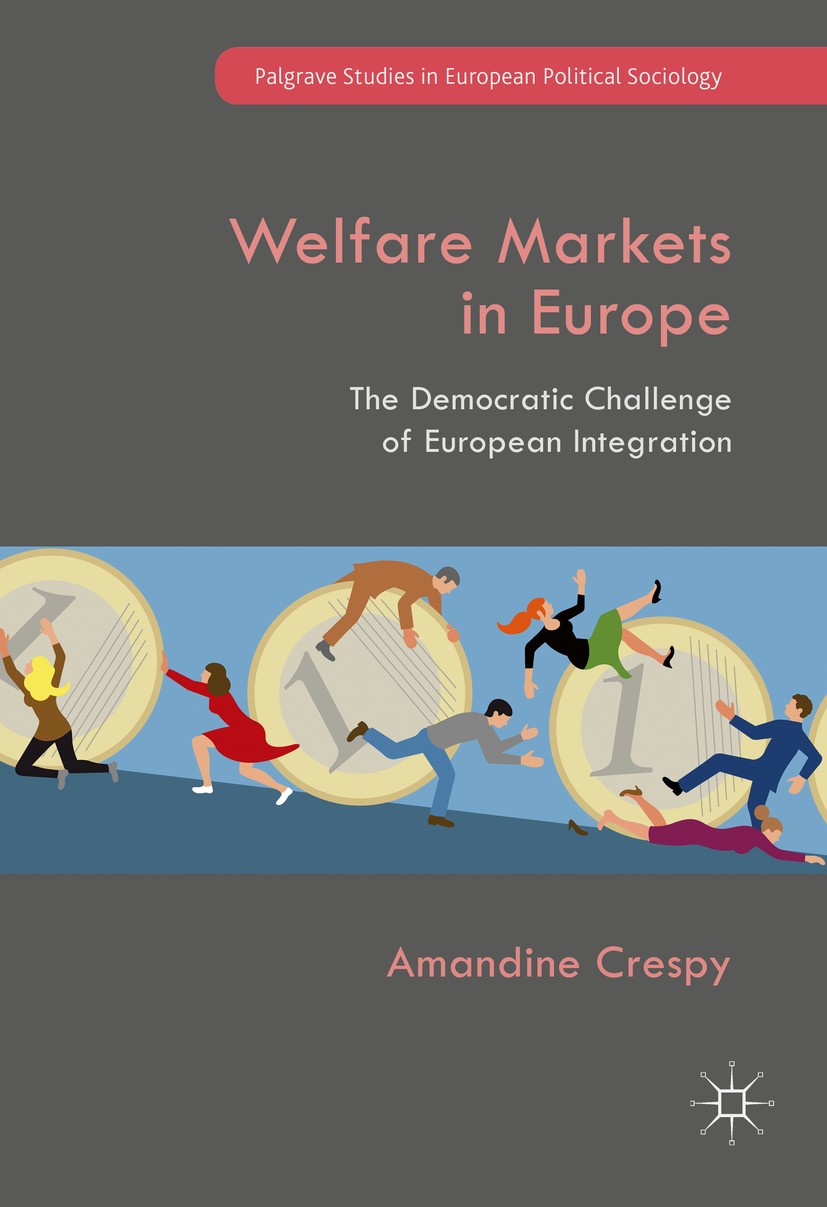 Titlebook: Welfare Markets in Europe; The Democratic Chall Amandine Crespy Book 2016 The Editor(s) (if applicable) and The Author(s) 2016 politics.pol Titlebook: Welfare Markets in Europe; The Democratic Chall Amandine Crespy Book 2016 The Editor(s) (if applicable) and The Author(s) 2016 politics.pol