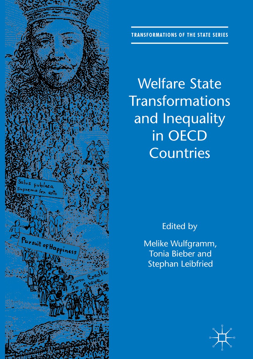 Titlebook: Welfare State Transformations and Inequality in OECD Countries; Melike Wulfgramm,Tonia Bieber,Stephan Leibfried Book 2016 The Editor(s) (i Titlebook: Welfare State Transformations and Inequality in OECD Countries; Melike Wulfgramm,Tonia Bieber,Stephan Leibfried Book 2016 The Editor(s) (i