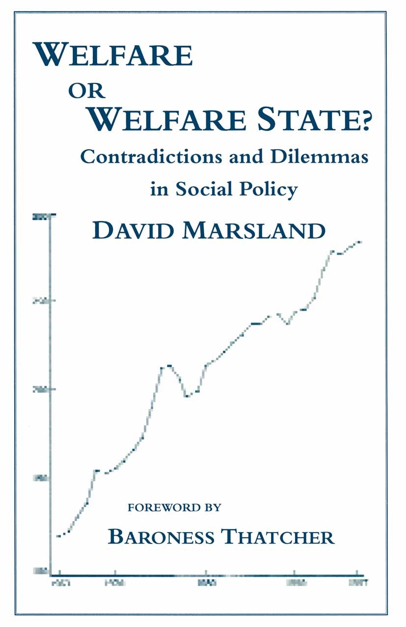 Titlebook: Welfare or Welfare State?; Contradictions and D David Marsland Book 1996 Palgrave Macmillan, a division of Macmillan Publishers Limited 199 Titlebook: Welfare or Welfare State?; Contradictions and D David Marsland Book 1996 Palgrave Macmillan, a division of Macmillan Publishers Limited 199