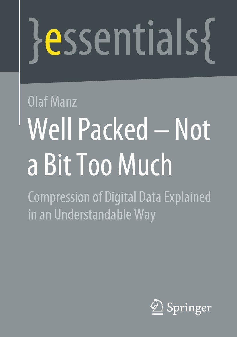 Titlebook: Well Packed – Not a Bit Too Much; Compression of Digit Olaf Manz Book 2021 Springer Fachmedien Wiesbaden GmbH, part of Springer Nature 2021 Titlebook: Well Packed – Not a Bit Too Much; Compression of Digit Olaf Manz Book 2021 Springer Fachmedien Wiesbaden GmbH, part of Springer Nature 2021